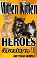 Cover: Mitten Kittens Heroes (Adventures, #1) - Matthew Shelton