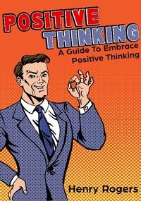 Enlarge image Cover: Positive Thinking: A Guide To Embrace Positive Thinking (Positive Thinking Series, #1) - Positive Thinking Series