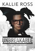 Cover: Unbreakable (The Cupid Chronicles, #1) - The Cupid Chronicles