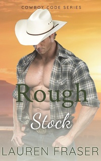 Enlarge image Cover: Rough Stock (Cowboy Code, #2) - Lauren Fraser