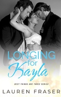 Cover: Longing for Kayla (Best Things Are Three) - Lauren Fraser