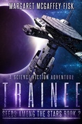 Cover: Trainee: A Science Fiction Adventure (Seeds Among the Stars, #2) - Seeds Among the Stars