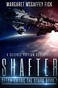 Cover: Shafter: A Science Fiction Adventure (Seeds Among the Stars, #1) - Tto Publishing