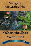 Cover: When the Shoe Won't Fit: A Fantasy Short Story - Tto Publishing
