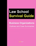 Cover: Business Organizations: Outlines and Case Summaries (Law School Survival Guides, #10) - Law School Survival Guides