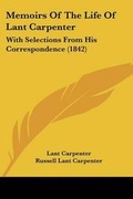 Cover: Memoirs Of The Life Of Lant Carpenter - Kessinger Publishing Co