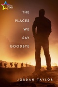 Cover: The Places We Say Goodbye - NineStar Press, LLC