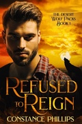 Cover: Refused to Reign (The Desert Wolf Packs) - Constance Phillips Press