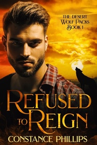 Enlarge image Cover: Refused to Reign (The Desert Wolf Packs) - Constance Phillips Press