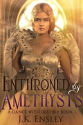 Cover: Enthroned by Amethysts (A Dance with Destiny, #3) - A Dance with Destiny