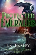 Cover: Protected by Emeralds (A Dance with Destiny, #5) - JK Ensley