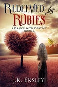 Cover: Redeemed by Rubies (A Dance with Destiny, #6) - JK Ensley