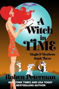 Cover: A Witch In Time (Magic and Mayhem, #3) - Robyn Peterman
