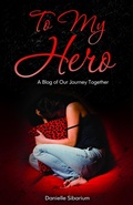 Cover: To My Hero: A Blog of Our Journey Together - Danielle Sibarium
