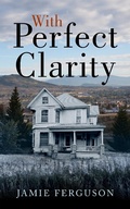 Cover: With Perfect Clarity - Blackbird Publishing