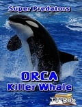 Cover: Orca Killer Whale (Super Predators) - Tj Rob