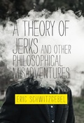 Cover: A Theory of Jerks and OtherPhilosophical Misadventures - MIT Press