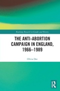 Cover: The Anti-Abortion Campaign in England, 1966-1989 - Routledge
