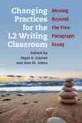Cover: Changing Practices for the L2 Writing Classroom - The University of Michigan Press