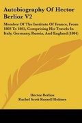 Cover: Autobiography Of Hector Berlioz V2 - Kessinger Publishing