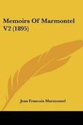 Cover: Memoirs Of Marmontel V2 (1895) - Kessinger Publishing