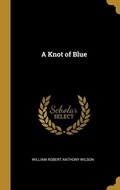 Cover: A Knot of Blue - Creative Media Partners, LLC