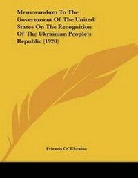 Abbildung von: Memorandum To The Government Of The United States On The Recognition Of The Ukrainian People's Republic (1920) - Kessinger Publishing