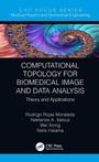 Cover: Computational Topology for Biomedical Image and Data Analysis - CRC Press