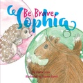 Cover: Be Brave, Sophia - Starla Enterprises, Inc