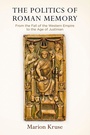 Cover: The Politics of Roman Memory - University of Pennsylvania Press
