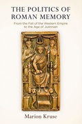 Cover: The Politics of Roman Memory - University of Pennsylvania Press