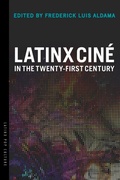 Cover: Latinx Cine in the Twenty-First Century - University of Arizona Press
