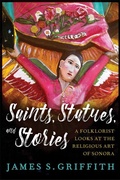 Cover: Saints, Statues, and Stories - University of Arizona Press