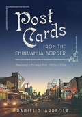 Cover: Postcards from the Chihuahua Border - University of Arizona Press