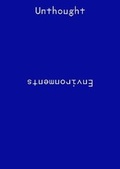 Cover: Unthought Environments - Renaissance Society at the University of Chicago