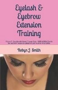 Abbildung von: Eyelash & Eyebrow Extension Training - 13 978-0-9945693-6-3