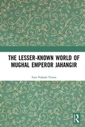 Cover: The Lesser-known World of Mughal Emperor Jahangir - Routledge India