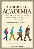 Cover: A Guide to Academia: Getting Into and Surviving Grad School, Postdocs and a Research Job - Wiley