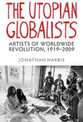 Cover: The Utopian Globalists - Artists of Worldwide Revolution, 1919-2009 - Wiley