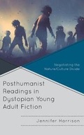 Cover: Posthumanist Readings in Dystopian Young Adult Fiction - Rowman & Littlefield Education