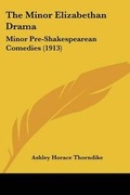 Cover: The Minor Elizabethan Drama - Kessinger Publishing