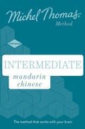 Cover: Intermediate Mandarin Chinese New Edition (Learn Mandarin Chinese with the Michel Thomas Method) - Michel Thomas Method