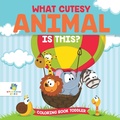 Bild: What Cutesy Animal is This? Coloring Book Toddler - Educando Kids