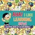 Bild: Aha! I Like Learning Now! Coloring Book of 50 Fun Animals - Educando Kids