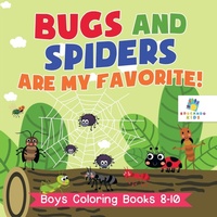 Bild: Bugs and Spiders are My Favorite! Boys Coloring Books 8-10 - Educando Kids
