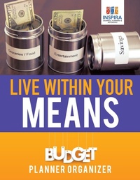 Abbildung von: Live Within Your Means Budget Planner Organizer - Inspira Journals, Planners & Notebooks