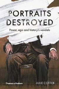 Abbildung von: Portraits Destroyed - Thames and Hudson (Australia) Pty Ltd
