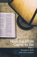 Cover: How the Bible Came to Be - Lance Lambert Ministries, Inc