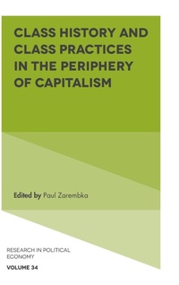 Enlarge image Cover: Class History and Class Practices in the Periphery of Capitalism - Emerald Publishing Limited
