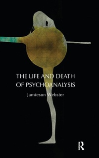 Enlarge image Cover: The Life and Death of Psychoanalysis - Routledge